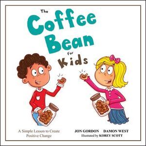 The Coffee Bean for Kids: A Simple Lesson to Create Positive Change -- Jon Gordo